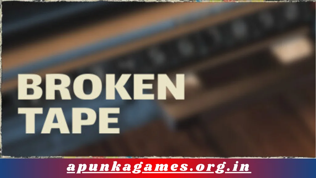 BROKEN TAPE