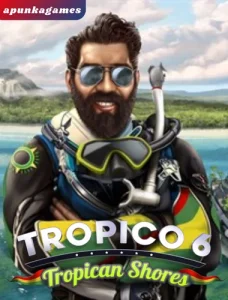Tropico 6 - Tropican Shores apun ka games